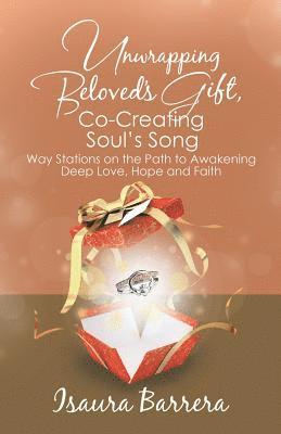 Isaura Barrera - Unwrapping Beloved's Gift, Co-Creating Soul's Song, Häftad