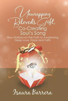 Unwrapping Beloved's Gift, Co-Creating Soul's Song 1