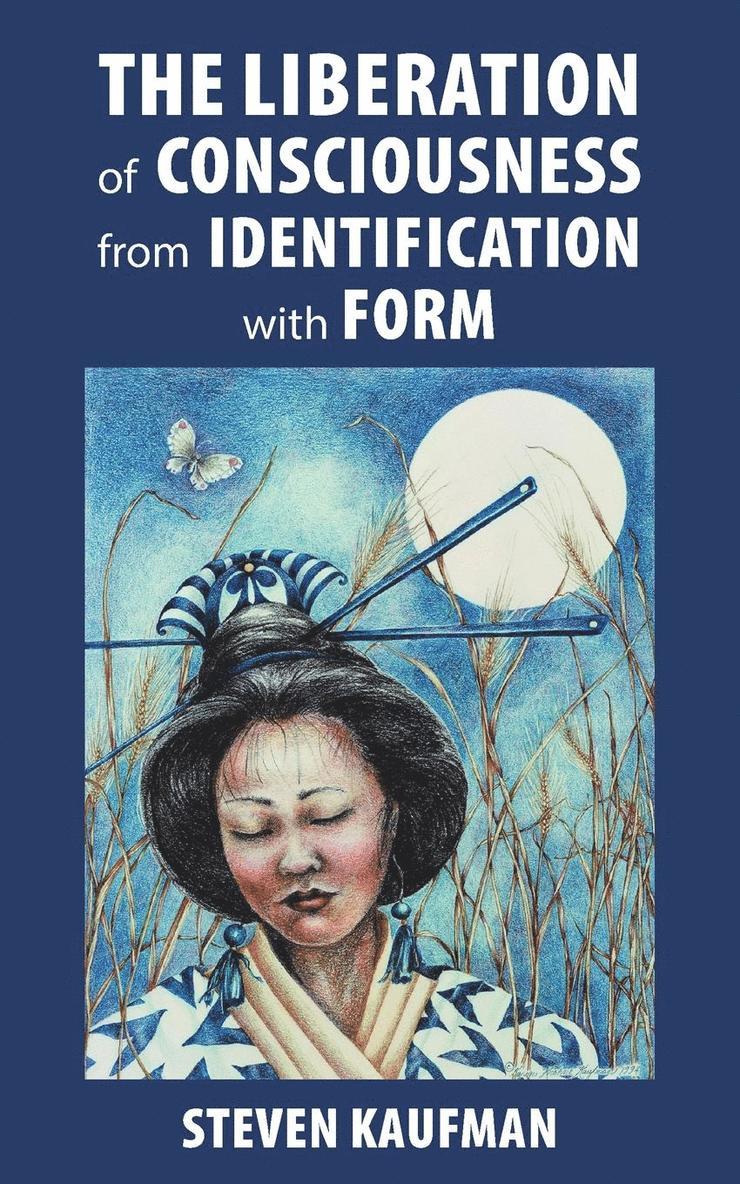 The Liberation of Consciousness from Identification with Form 1