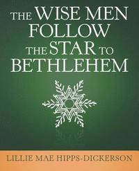 bokomslag The Wise Men Follow the Star to Bethlehem