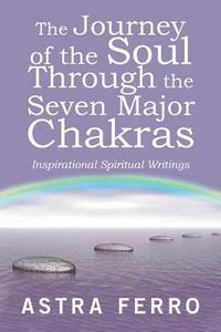 bokomslag The Journey of the Soul Through the Seven Major Chakras