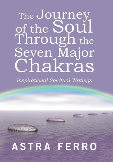 bokomslag The Journey of the Soul Through the Seven Major Chakras