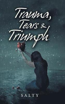 Trauma, Tears & Triumph 1