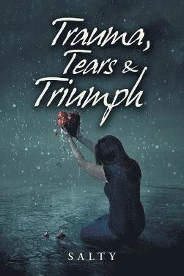 Trauma, Tears & Triumph 1