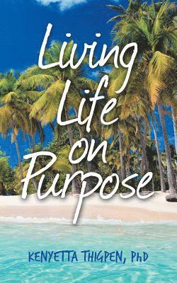 Living Life on Purpose 1