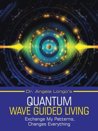 bokomslag Dr. Angela Longo's Quantum Wave Guided Living