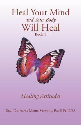 Heal Your Mind and Your Body Will Heal 1