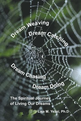 Dream Weaving, Dream Catching, Dream Chasing, Dream Doing 1