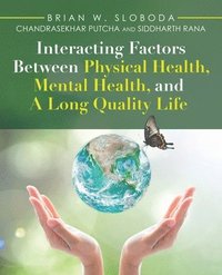 bokomslag Interacting Factors Between Physical Health, Mental Health, and a Long Quality Life