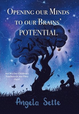 Angela Sette - Opening Our Minds to Our Brains' Potential, Inbunden
