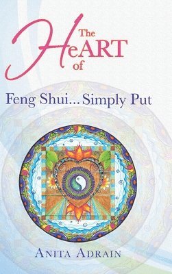Anita Adrain - Heart of Feng Shui... Simply Put, Inbunden