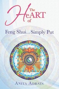 bokomslag The Heart of Feng Shui... Simply Put