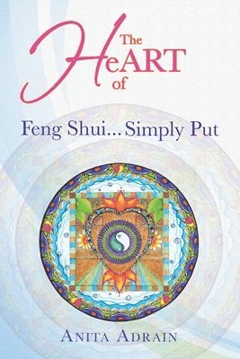 Anita Adrain - Heart of Feng Shui... Simply Put, Häftad