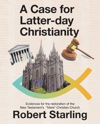 bokomslag A Case for Latter-Day Christianity