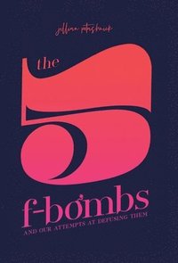 bokomslag The 5 F-Bombs