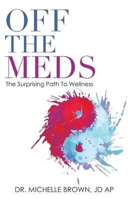 Michelle Brown Jd Ap, Dr. Michelle Brown JD AP - Off the Meds, Häftad