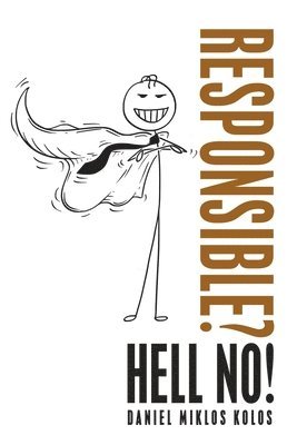 Responsible? Hell No! 1