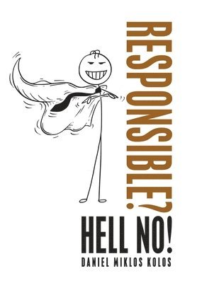 Daniel Miklos Kolos - Responsible? Hell No!, Inbunden