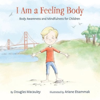 bokomslag I Am a Feeling Body: Body Awareness and Mindfulness for Children