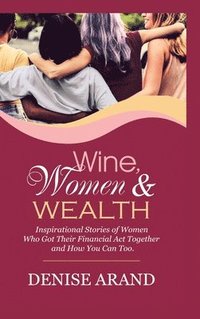 bokomslag Wine, Women & Wealth