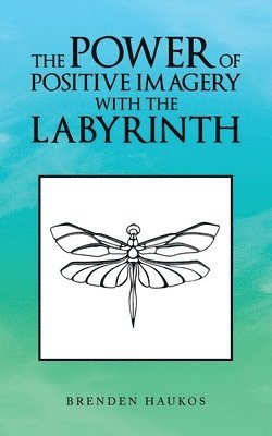 bokomslag The Power of Positive Imagery with the Labyrinth