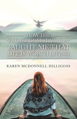 bokomslag How the "Father of Motivation" Taught Me That Life Is Worth Living
