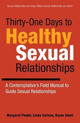 Margaret Pinder, Linda Carlson, Karen Isbell - Thirty-One Days to Healthy Sexual Relationships, Häftad