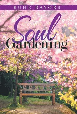 Ruhe Bayors - Soul Gardening, Inbunden
