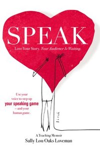 bokomslag Speak: Love Your Story, Your Audience Is Waiting