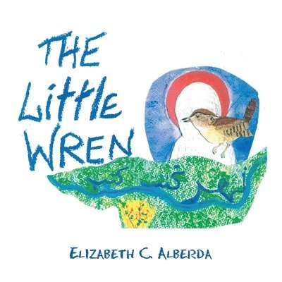 Elizabeth C Alberda, Elizabeth C. Alberda - Little Wren, Häftad