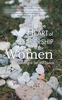 bokomslag The Heart of Leadership for Women