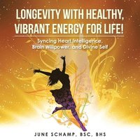 bokomslag Longevity with Healthy, Vibrant Energy for Life!