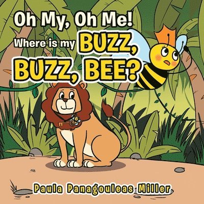 Paula Panagouleas Miller - Oh My, Oh Me! Where Is My Buzz, Buzz, Bee?, Häftad