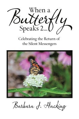 bokomslag When a Butterfly Speaks 2 Celebrating the Return of the Silent Messengers