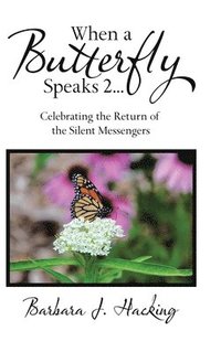 bokomslag When a Butterfly Speaks 2 Celebrating the Return of the Silent Messengers