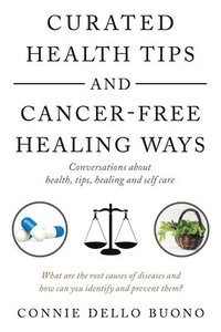 bokomslag Curated Health Tips and Cancer-Free Healing Ways