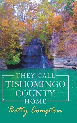 Betty Compton - They Call Tishomingo County Home, Inbunden