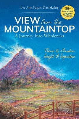 bokomslag View from the Mountaintop: A Journey Into Wholeness: Poems to Awaken Insight & Inspiration