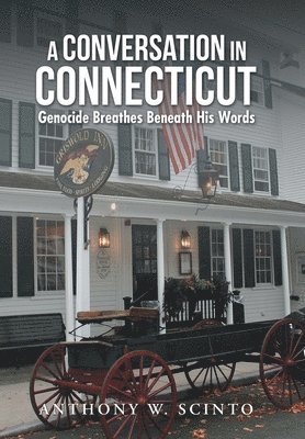 Anthony W Scinto, Anthony W. Scinto - Conversation in Connecticut, Inbunden