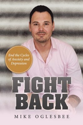 bokomslag Fight Back: End the Cycles of Anxiety and Depression