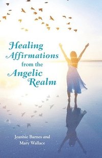 bokomslag Healing Affirmations from the Angelic Realm