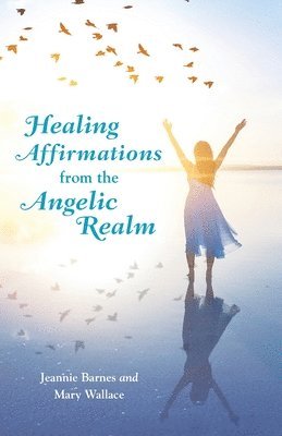 bokomslag Healing Affirmations from the Angelic Realm