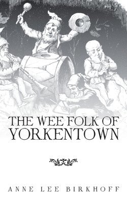 The Wee Folk of Yorkentown 1