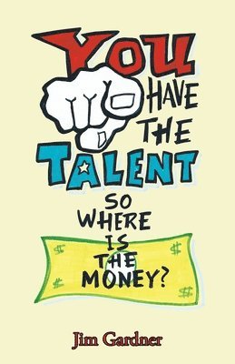 You Have the Talent, so Where Is the Money? 1