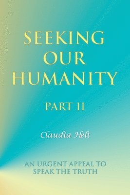 Claudia Helt - Seeking Our Humanity Part Ii, Häftad