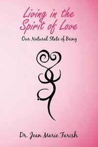 bokomslag Living in the Spirit of Love