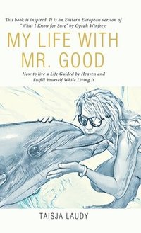 bokomslag My Life with Mr. Good