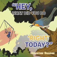 bokomslag "Hey, What Did You Do 'Right' Today?"