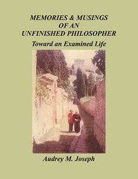 bokomslag Memories And Musings Of An Unfinished Philosopher