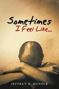 bokomslag Sometimes I Feel Like...